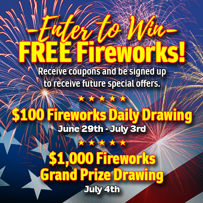 Enter to Win FREE Fireworks! Receive coupons and be signed up to receive future special offers. $250 Fireworks Daily Drawing December 26-30, 2023; $1000 Fireworks Grand Prize Drawing December 31, 2022